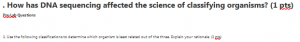 How has DNA sequencing affected the science of classifying organisms?