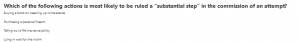 Which of the following actions is most likely to be ruled a (substantial step) in the commission of an attempt?