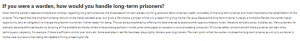 If you were a warden, how would you handle long-term prisoners?