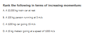 Rank the following in terms of increasing momentum: