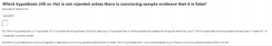 Which hypothesis (H0 or Ha) is not rejected unless there is convincing sample evidence that it is false?