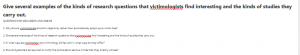 Give several examples of the kinds of research questions that victimologists find interesting and the kinds of studies they carry out.