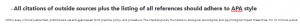 All citations of outside sources plus the listing of all references should adhere to APA style