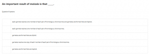 An important result of meiosis is that _____.