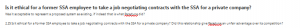 Is it ethical for a former SSA employee to take a job negotiating contracts with the SSA for a private company?