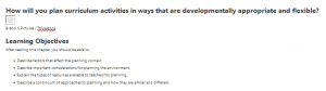 How will you plan curriculum activities in ways that are developmentally appropriate and flexible?