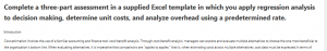 Complete a three-part assessment in a supplied Excel template in which you apply regression analysis to decision making, determine unit costs, and analyze overhead using a predetermined rate.