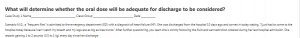 What will determine whether the oral dose will be adequate for discharge to be considered?