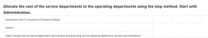 Allocate the cost of the service departments to the operating departments using the step method. Start with Administration.