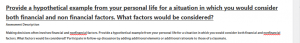 Provide a hypothetical example from your personal life for a situation in which you would consider both financial and non financial factors. What factors would be considered?