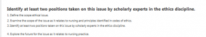 Identify at least two positions taken on this issue by scholarly experts in the ethics discipline.