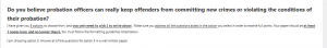 Do you believe probation officers can really keep offenders from committing new crimes or violating the conditions of their probation?