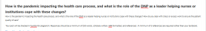 How is the pandemic impacting the health care process, and what is the role of the DNP as a leader helping nurses or institutions cope with these changes?