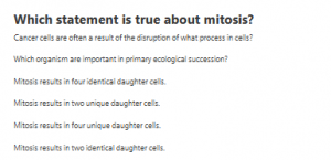 Which statement is true about mitosis?