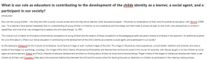 What is our role as educators in contributing to the development of the childs identity as a learner, a social agent, and a participant in our society?