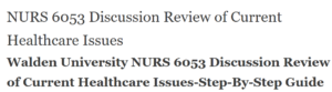 NURS 6053 Discussion Review of Current Healthcare Issues