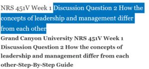 Discussion Question 2 How the concepts of leadership and management differ from each other